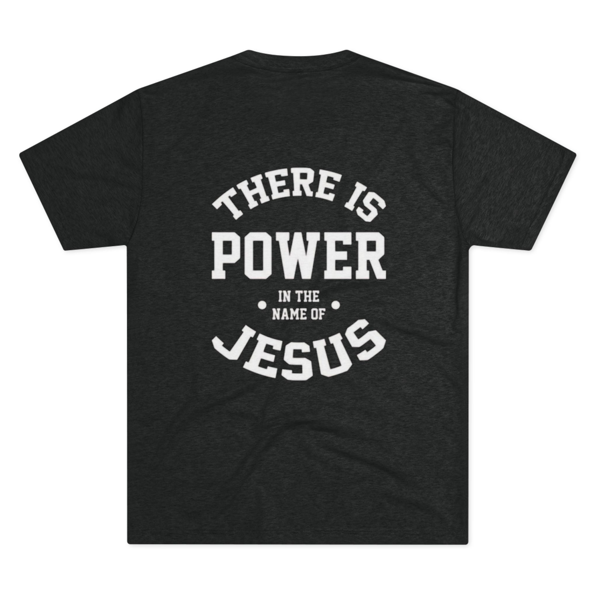 There is Power in the name of Jesus Unisex Tri-Blend Crew Tee